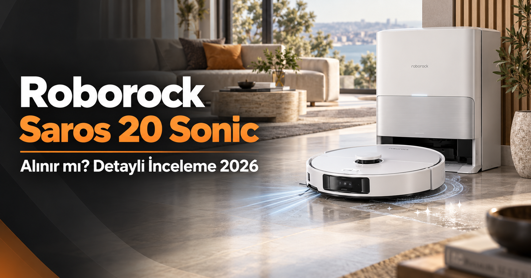 Roborock Saros 20 Sonic Alınır mı? Kullanıcı Yorumları ve Detaylı İnceleme (2026)
